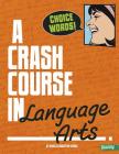 Choice Words!: A Crash Course in Language Arts Cover Image