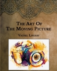 The Art Of The Moving Picture: Large Print By Vachel Lindsay Cover Image
