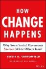 How Change Happens: Why Some Social Movements Succeed While Others Don't By Leslie R. Crutchfield Cover Image