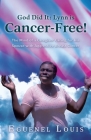 God Did It - Lynn is Cancer-Free!: The Mind of a Caregiver Caring for His Spouse with Aggressive Breast Cancer By Eguenel Louis Cover Image