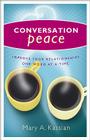 Conversation Peace: Improving Your Relationships One Word at a Time Cover Image