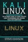 Kali Linux: The ultimate guide to learn, execute linux programming and Hacking tools for computers Cover Image