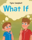 What If By Tyler Campbell Cover Image