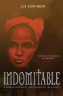 Indomitable: The Story of Eliza Harris By J. D. Edwards Cover Image