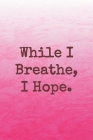 While I Breathe, I Hope.: Dot Grid Paper By Sarah Cullen Cover Image