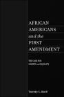 African Americans and the First Amendment: The Case for Liberty and Equality By Timothy C. Shiell Cover Image