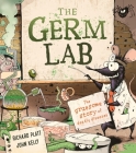 The Germ Lab: The Gruesome Story of Deadly Diseases Cover Image