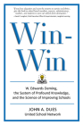 Win-Win: W. Edwards Deming, the System of Profound Knowledge, and the Science of Improving Schools By John A. Dues, United Schools Network Cover Image