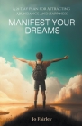 Manifest Your Dreams: A 21-Day Plan for Attracting Abundance and Happiness By Jo Fairley Cover Image