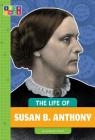 The Life of Susan B. Anthony By Elizabeth Raum Cover Image