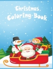 Christmas Coloring Book: Amazing and Best Christmas Gift for KIDS-50 unique Designs to Color with Santa Claus, Reindeer, Snowman & More! By Payton Dean Cover Image