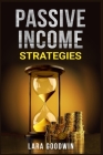 Passive Income Strategies 2022: Profitable Online Business Methods, Including Amazon (FBA), Dropshipping, Affiliate Marketing, Kindle Publishing, and By Lara Goodwin Cover Image