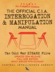 The Official CIA Interrogation & Manipulation Manual: The Cold War KUBARK Files - Updated 2014 Release, Full-Size Edition, Newly Indexed with Glossary By Carlile Media (Illustrator), Carlile Media (Introduction by), Central Intelligence Agency Cover Image