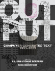 Output: An Anthology of Computer-Generated Text, 1953–2023 By Lillian-Yvonne Bertram (Editor), Nick Montfort (Editor) Cover Image