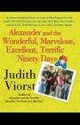 Alexander and the Wonderful, Marvelous, Excellent, Terrific Ninety Days: An Almost Completely Honest Account of What Happened to Our Family When Our Youngest Son, His Wife, Their Baby, Their Toddler, and Their Five-Year-Old Came to Live with Us for Three Months Cover Image