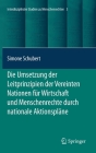 Die Umsetzung Der Leitprinzipien Der Vereinten Nationen Für Wirtschaft Und Menschenrechte Durch Nationale Aktionspläne By Simone Schubert Cover Image