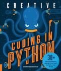 Creative Coding in Python: 30+ Programming Projects in Art, Games, and More By Sheena Vaidyanathan Cover Image