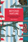 Beyond Nature: Animal Liberation, Marxism, and Critical Theory (Historical Materialism) Cover Image