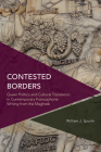 Contested Borders: Queer Politics and Cultural Translation in Contemporary Francophone Writing from the Maghreb (Critical Perspectives on Theory) By William J. Spurlin Cover Image