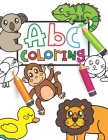 ABC Coloring: Preschool Book, Coloring animals, Fun with Numbers, Letters, Shapes, Colors, Big Activity Workbook for Toddlers & Kids By Angela Hawkins Cover Image