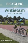 Bicycling Antietam National Battlefield: The Cyclist's Civil War Travel Guide Cover Image