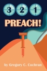 3, 2, 1, Preach! By Gregory C. Cochran Cover Image