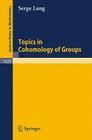 Topics in Cohomology of Groups (Lecture Notes in Mathematics #1625) By Serge Lang Cover Image