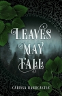 Leaves May Fall By Carissa Hardcastle Cover Image