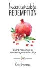 Inconceivable Redemption: God's Presence in Miscarriage and Infertility Cover Image