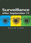 Surveillance After September 11 (Themes for the 21st Century #11) By David Lyon Cover Image