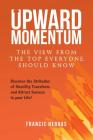 Upward Momentum: The View from the Top Everyone Should Know By Francis Herras Cover Image