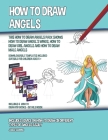How to Draw Angels (This How to Draw Angels Book Show How to Draw Angels Wings, How to Draw Girl Angels and How to Draw Male Angels) By James Manning Cover Image