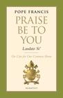 Praise Be to You - Laudato Si': On Care for Our Common Home By Pope Francis Cover Image