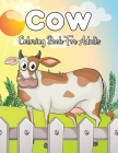 Cow Coloring Book For Adults: Cows Adult Coloring Book For Stress Relief and Relaxation - Great Gift Idea For Adults.Volume-1 By Kurtis Brown Cover Image