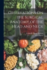 Observations On the Surgical Anatomy of the Head and Neck By Granville Sharp Pattison, Allan Burns Cover Image