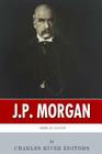 American Legends: The Life of J.P. Morgan By Charles River Cover Image