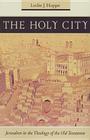 The Holy City: Jerusalem in the Theology of the Old Testament Cover Image