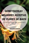 Honeysuckle! Melhores Receitas de Flores de Bach By Bernardo Manzano Cover Image