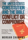 The United States Constitution and the Bible Conflict or Compromise: Exercise Your 