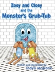 Zoey and Cloey and the Monster's Grub - Tub Cover Image