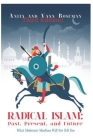 Radical Islam: Past, Present, and Future: What Moderate Muslims Will Not Tell You By Vann a. Boseman, Anita D. Boseman Cover Image