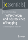 The Psychology and Neuroscience of Hugging: A Multidisciplinary Perspective By Sebastian Ocklenburg Cover Image