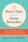 Mayo Clinic Guide to Home Remedies: Self-Care Solutions for Everyday Health Concerns By Cindy A. Kermott, Gail M. Boriel Cover Image