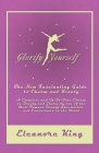 Glorify Yourself - The New Fascinating Guide to Charm and Beauty - A Complete and Up-To-Date Course on Beauty and Charm by one of the Most Famous Beau By Eleanore King Cover Image