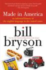 Made in America: An Informal History of the English Language in the United States By Bill Bryson Cover Image