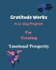 Gratitude Works: a 21-day program for creating emotional prosperity Cover Image