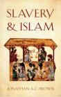 Slavery and Islam By Jonathan A. C. Brown, Christopher Lane (Read by) Cover Image