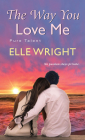 The Way You Love Me (Pure Talent #3) Cover Image