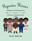 Pequeños héroes: hombres extraordinarios de la historia afroamericana / Little L egends: Exceptional Men in Black History By Vashti Harrison Cover Image