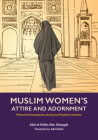 Muslim Women's Attire and Adornment: Women's Emancipation During the Prophet's Lifetime By Abd Al-Halim Abu Shuqqah, Adil Salahi (Translator) Cover Image
